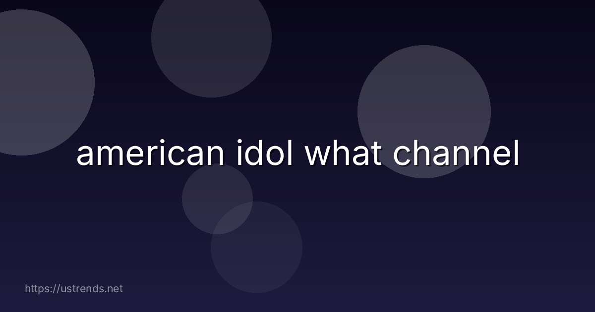 american idol what channel