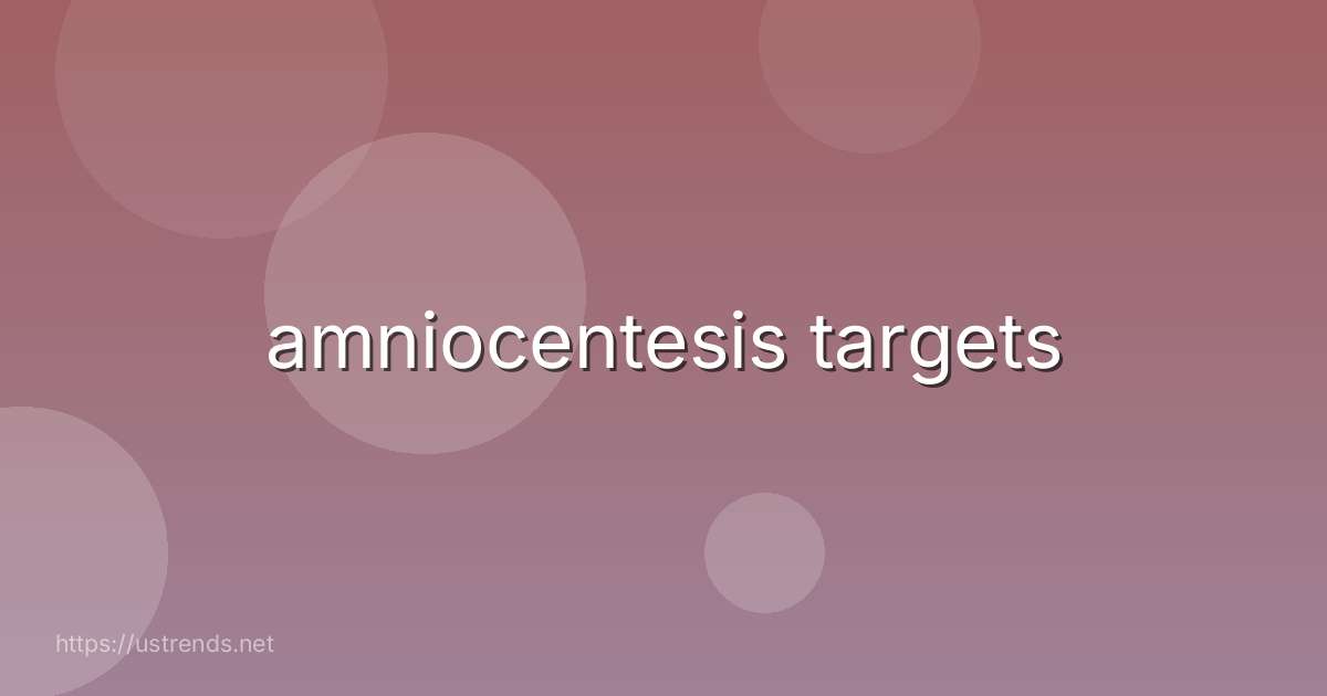 amniocentesis targets