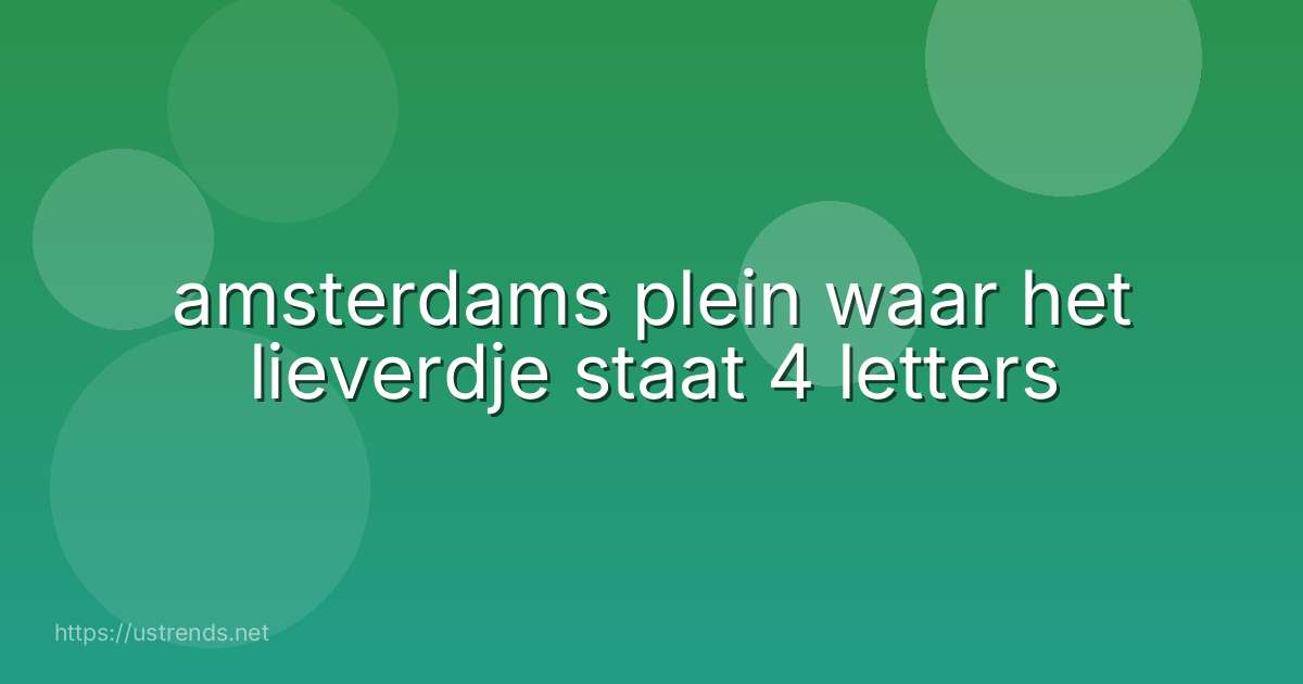 amsterdams plein waar het lieverdje staat 4 letters