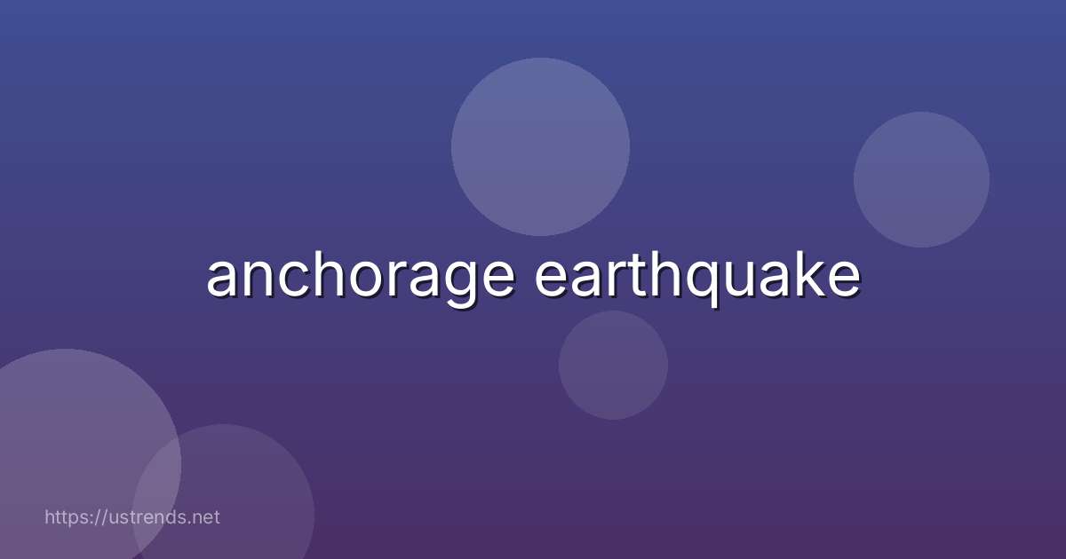 anchorage earthquake