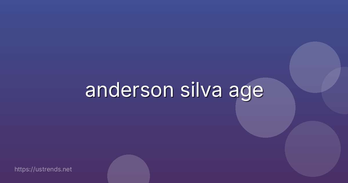 anderson silva age