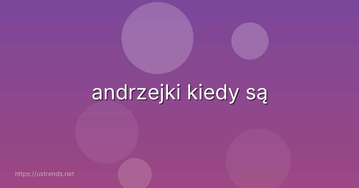 andrzejki kiedy są