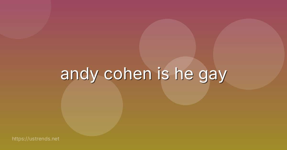 andy cohen is he gay