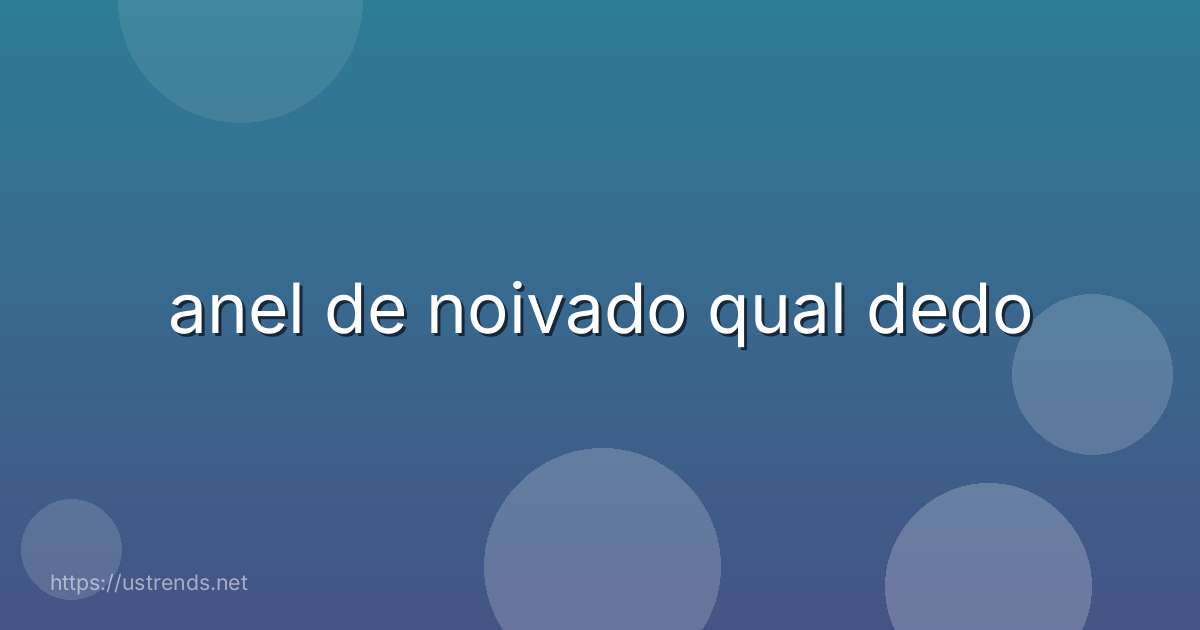 anel de noivado qual dedo