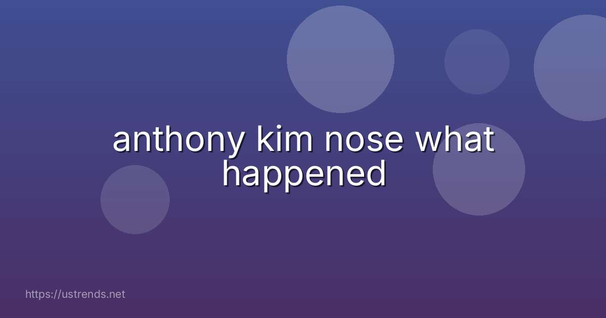 anthony kim nose what happened