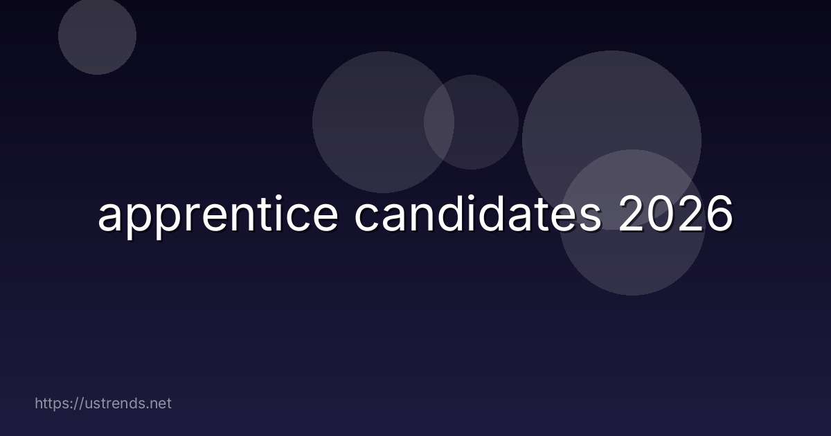 apprentice candidates 2026