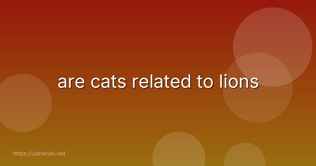 are cats related to lions