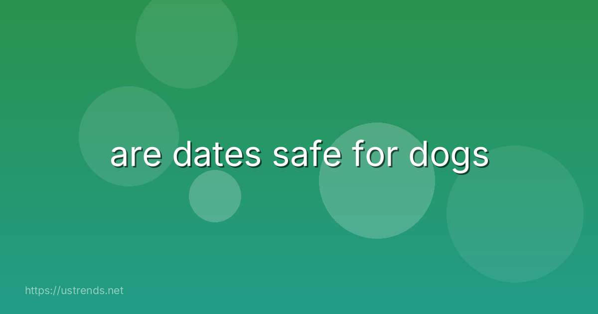 are dates safe for dogs