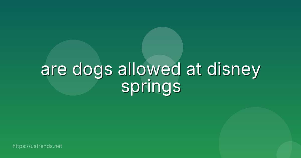 are dogs allowed at disney springs