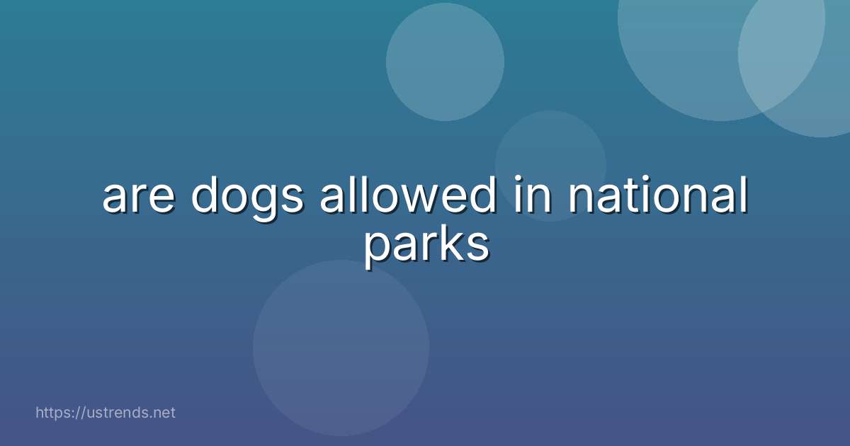 are dogs allowed in national parks
