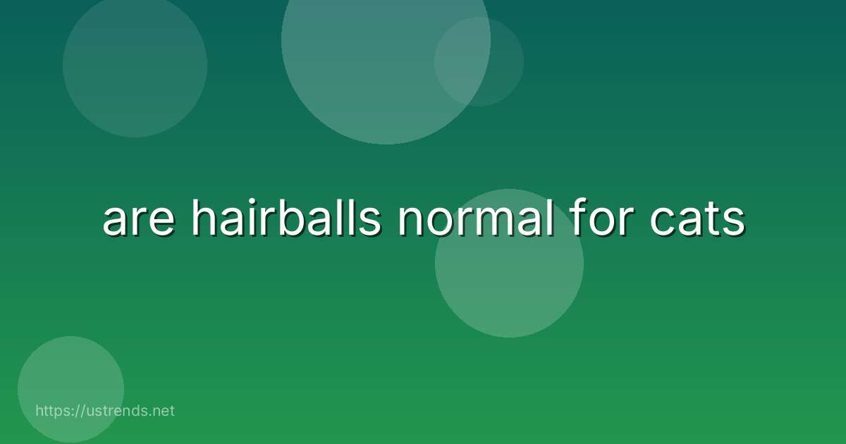 are hairballs normal for cats