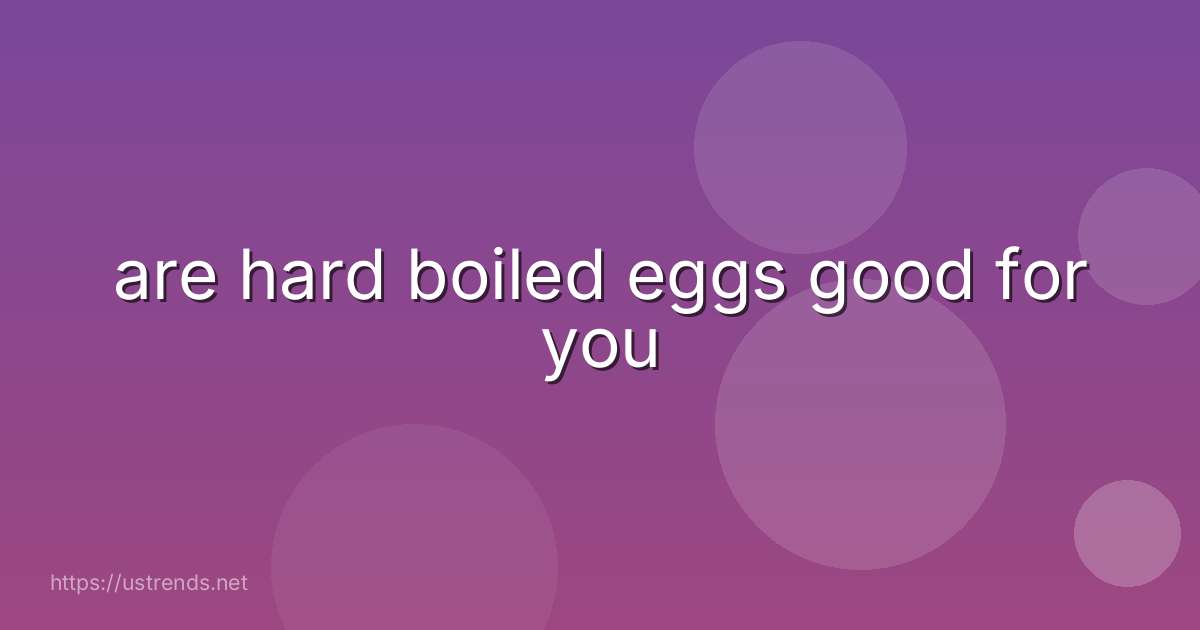 are hard boiled eggs good for you