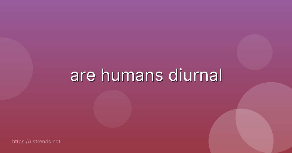 are humans diurnal