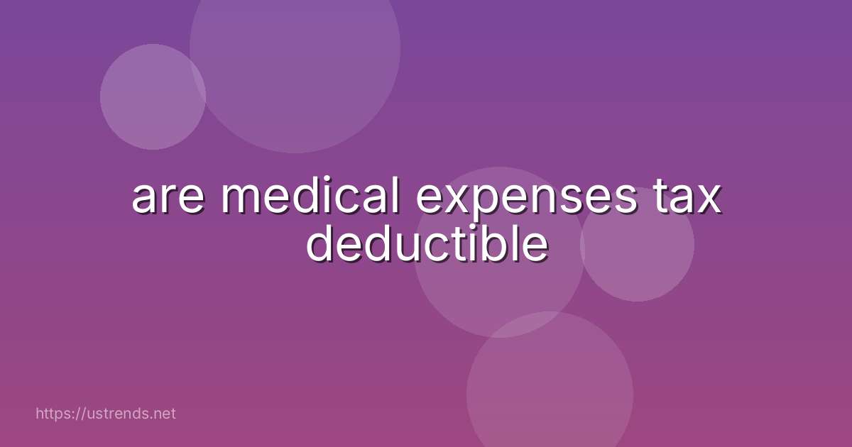are medical expenses tax deductible
