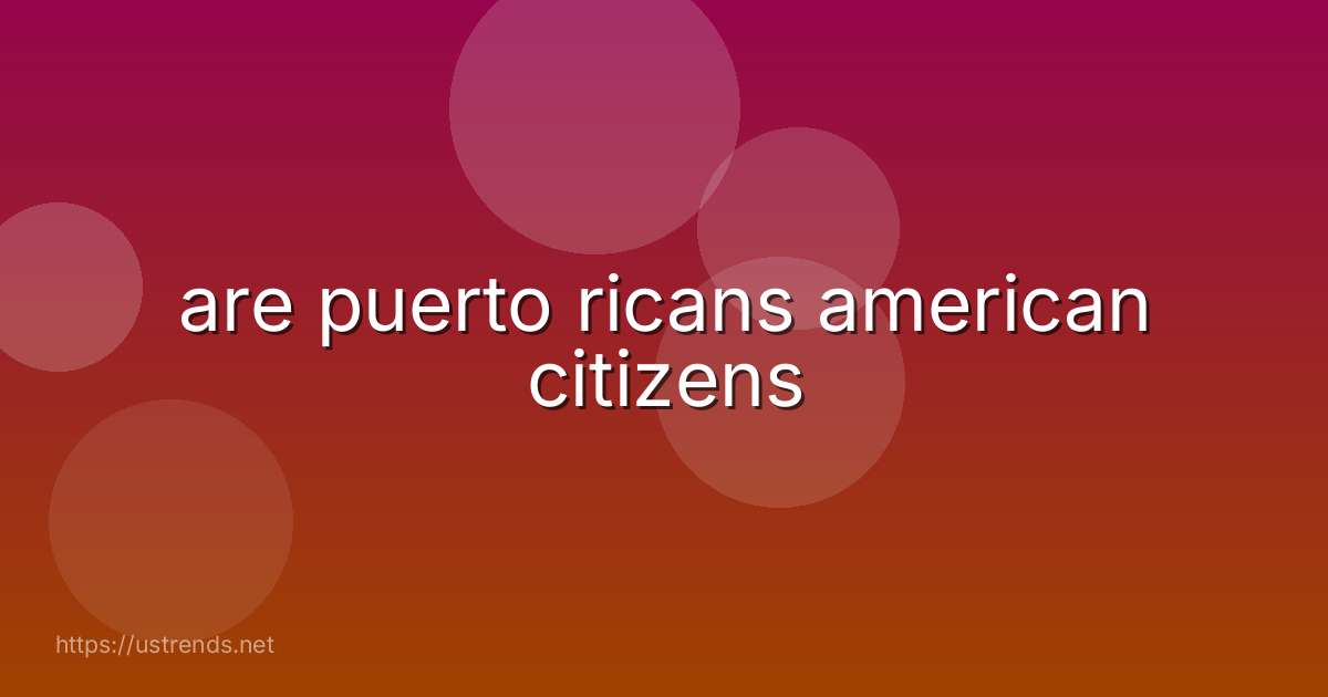 are puerto ricans american citizens