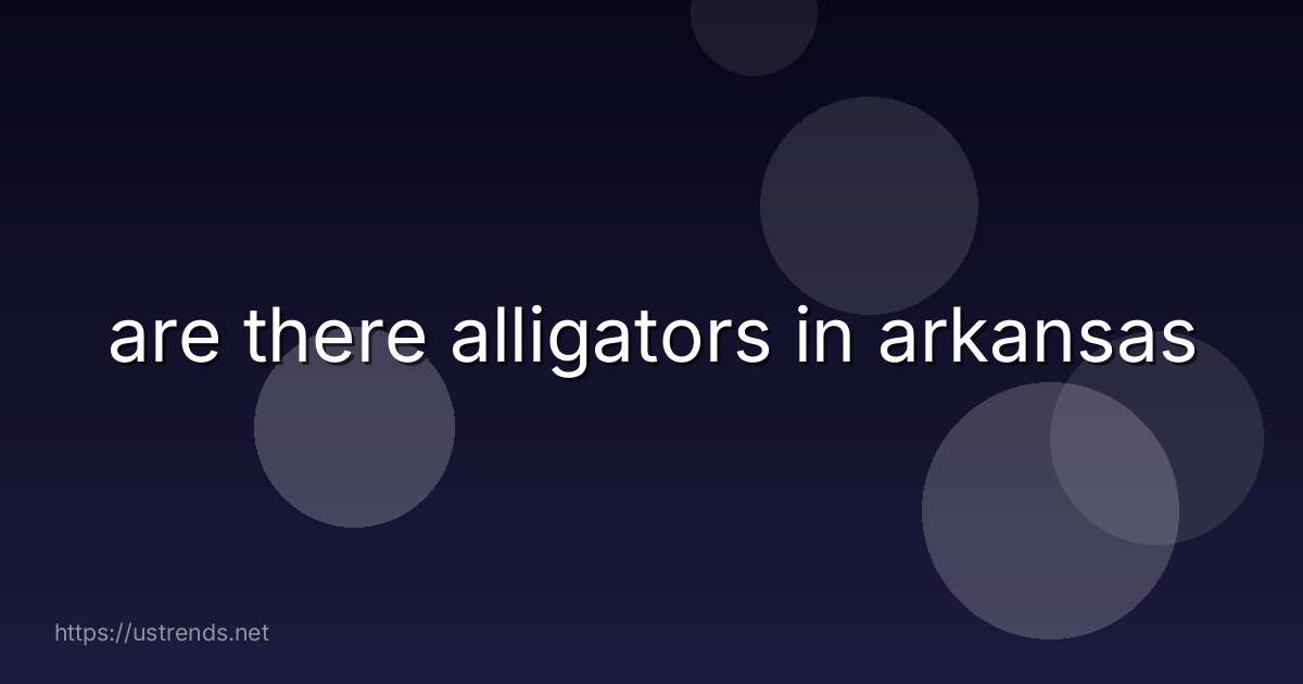 are there alligators in arkansas