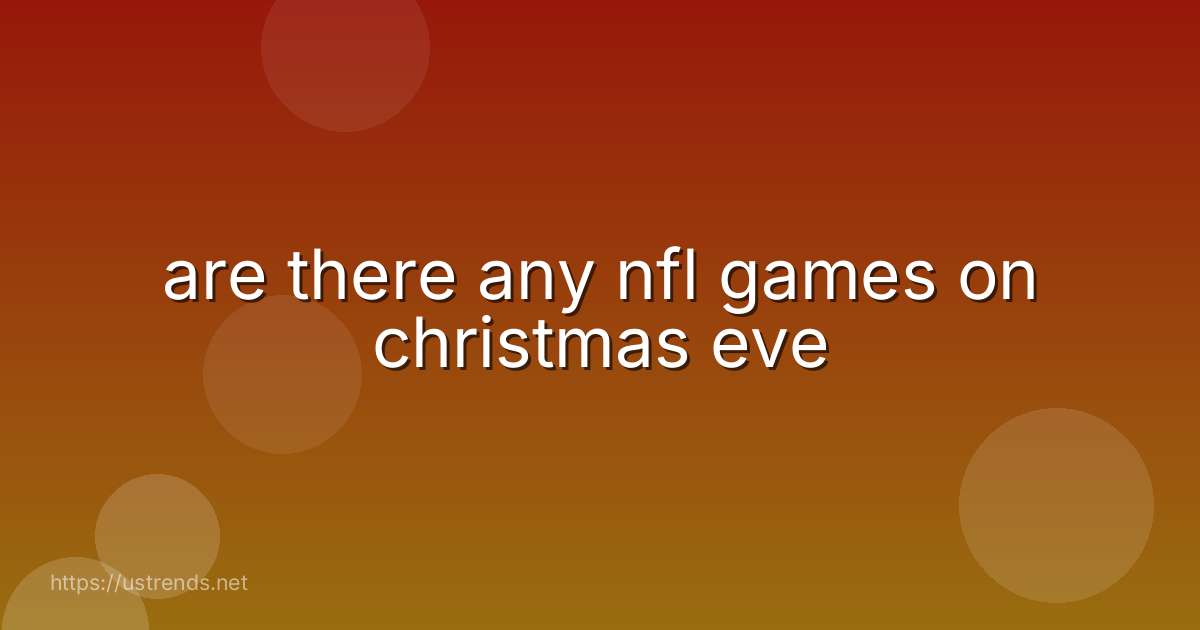 are there any nfl games on christmas eve