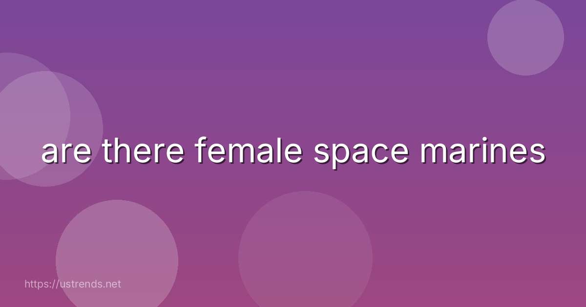 are there female space marines