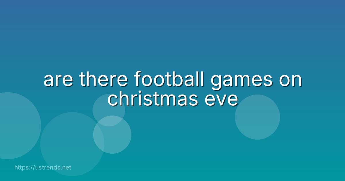 are there football games on christmas eve