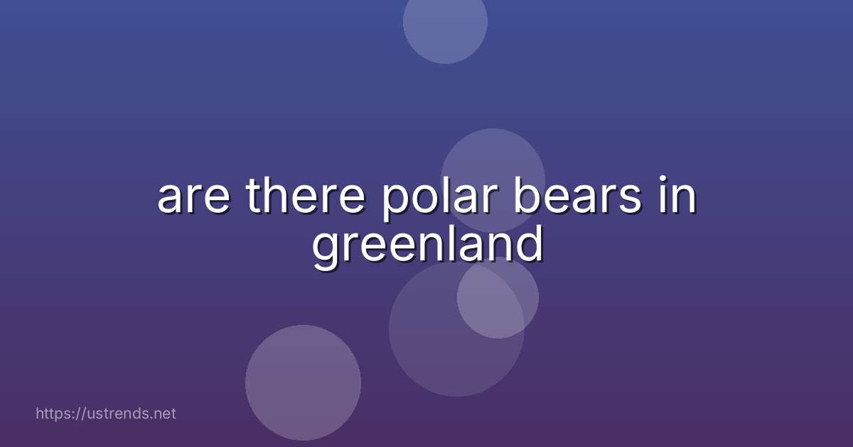 are there polar bears in greenland
