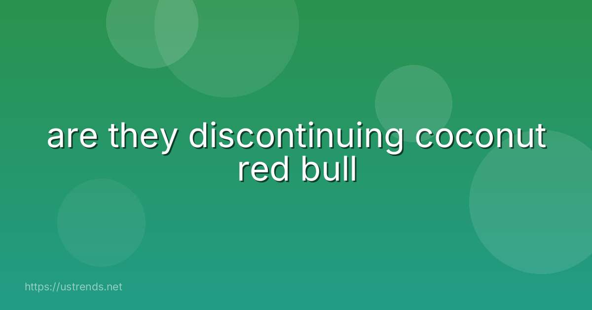 are they discontinuing coconut red bull