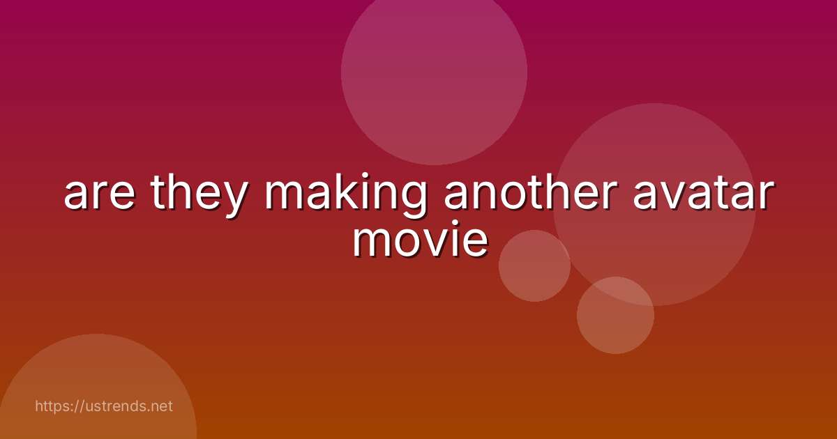 are they making another avatar movie