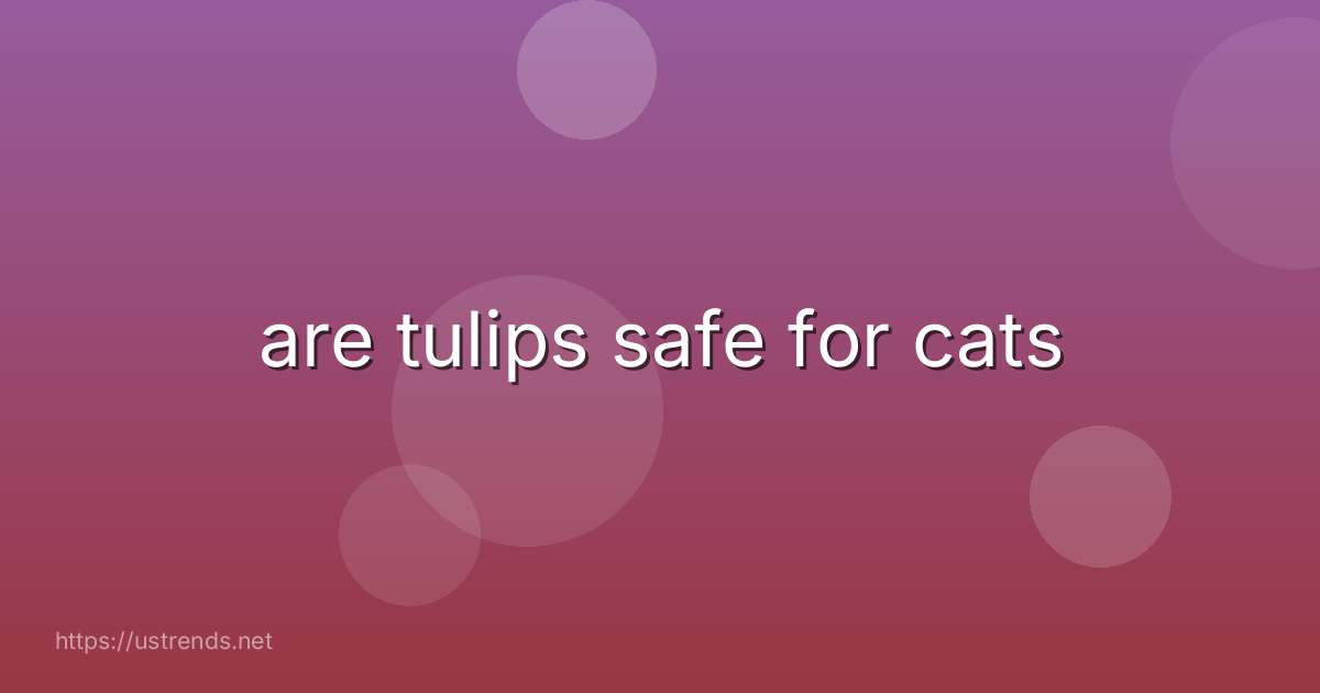 are tulips safe for cats