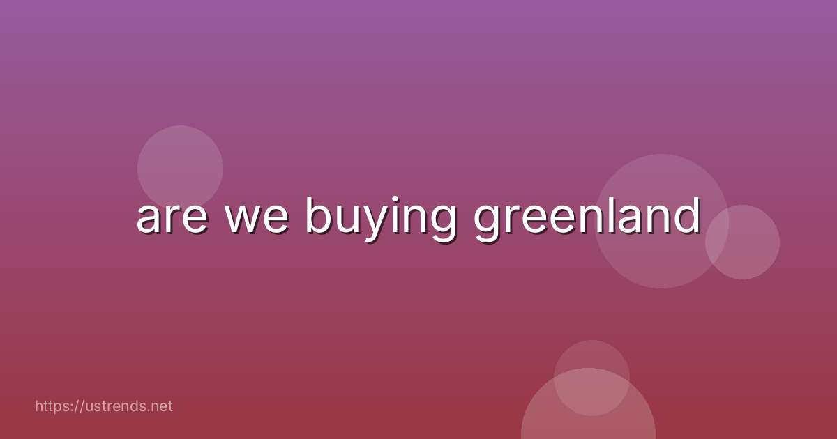 are we buying greenland