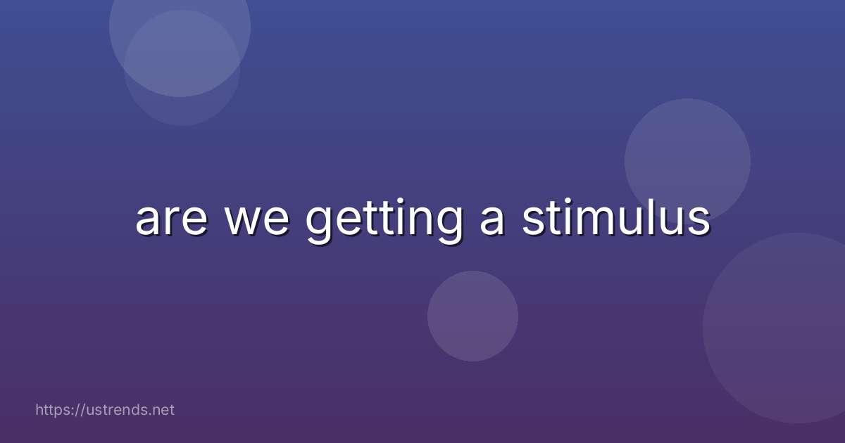 are we getting a stimulus