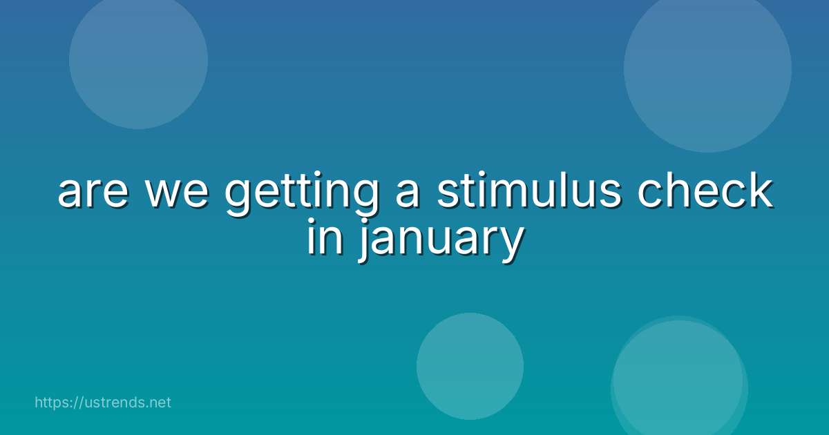 are we getting a stimulus check in january