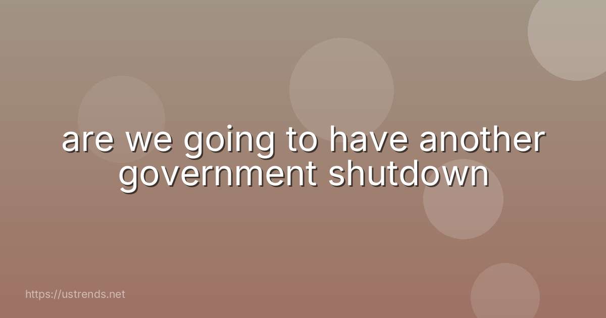 are we going to have another government shutdown