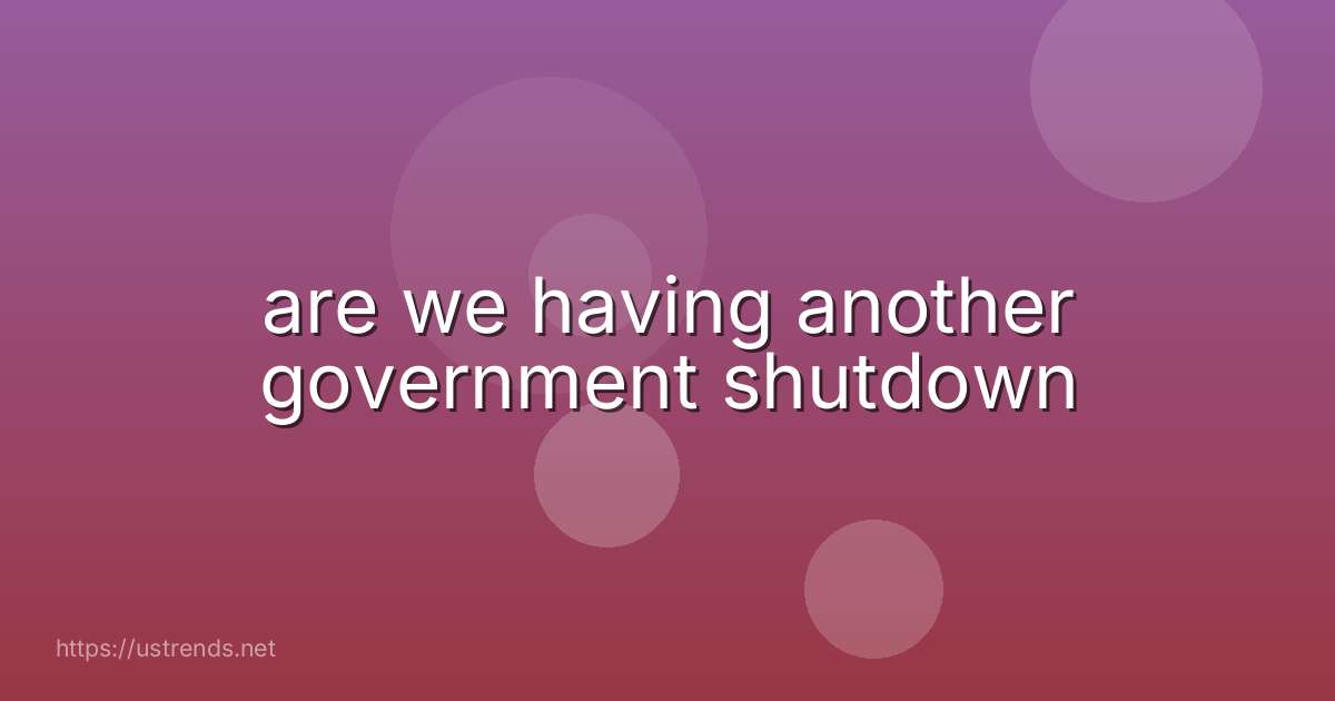are we having another government shutdown
