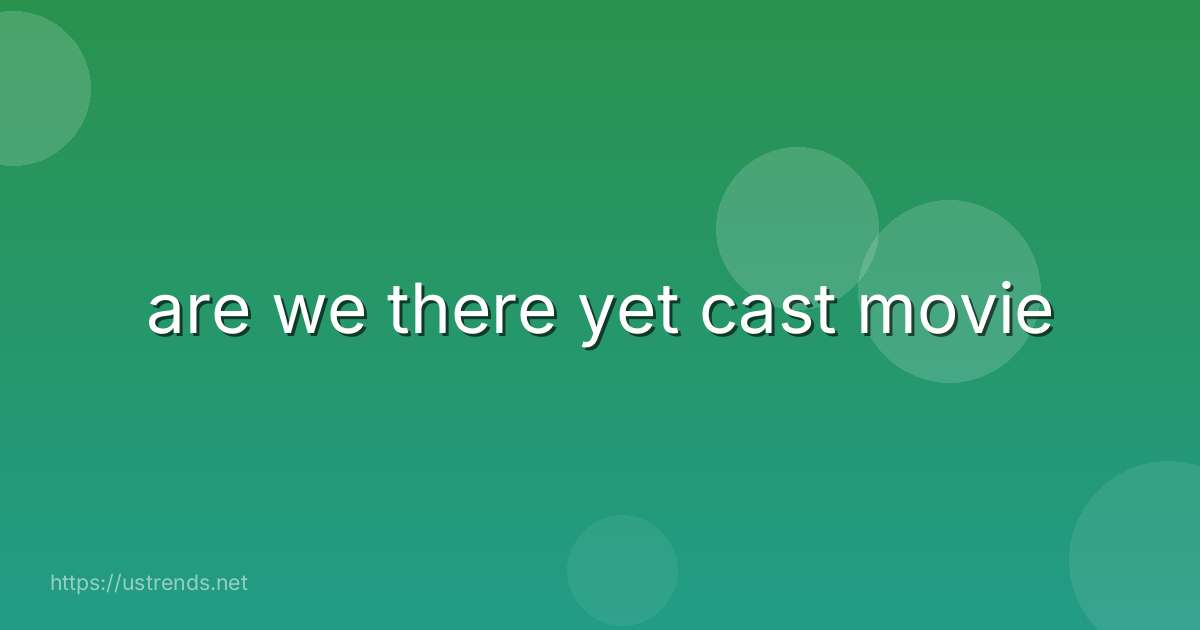 are we there yet cast movie