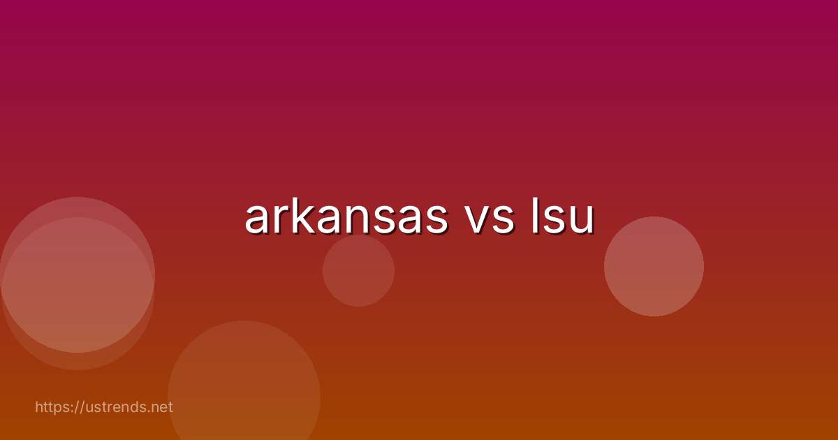 arkansas vs lsu