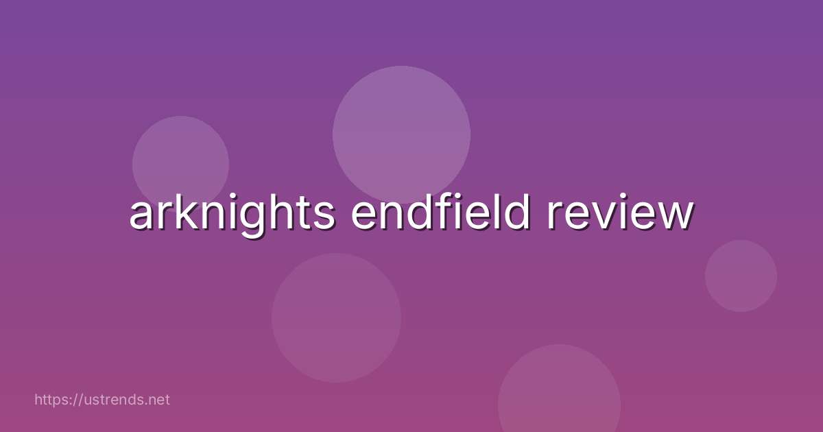 arknights endfield review