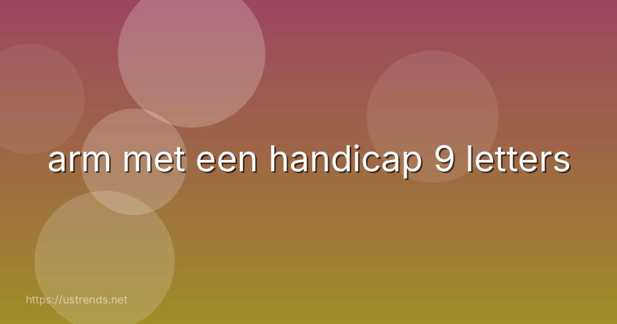 arm met een handicap 9 letters