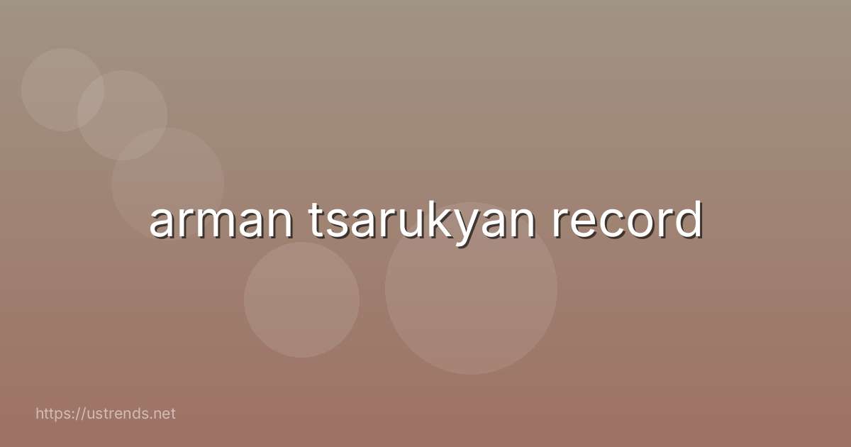 arman tsarukyan record