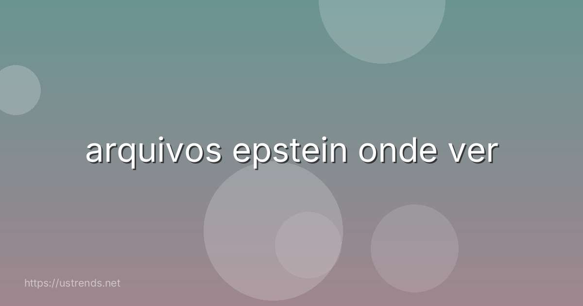 arquivos epstein onde ver