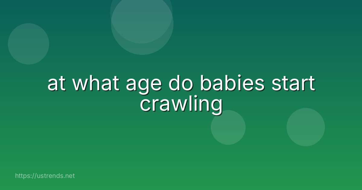 at what age do babies start crawling