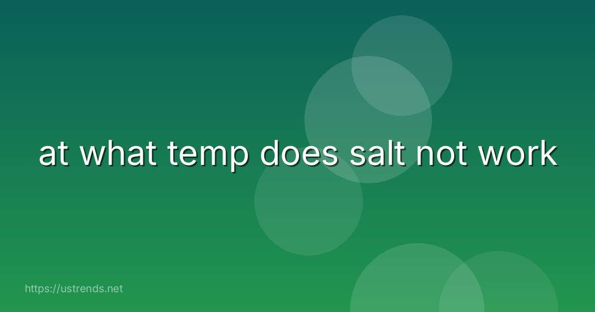 at what temp does salt not work