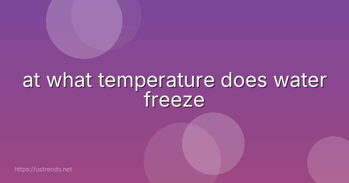 at what temperature does water freeze