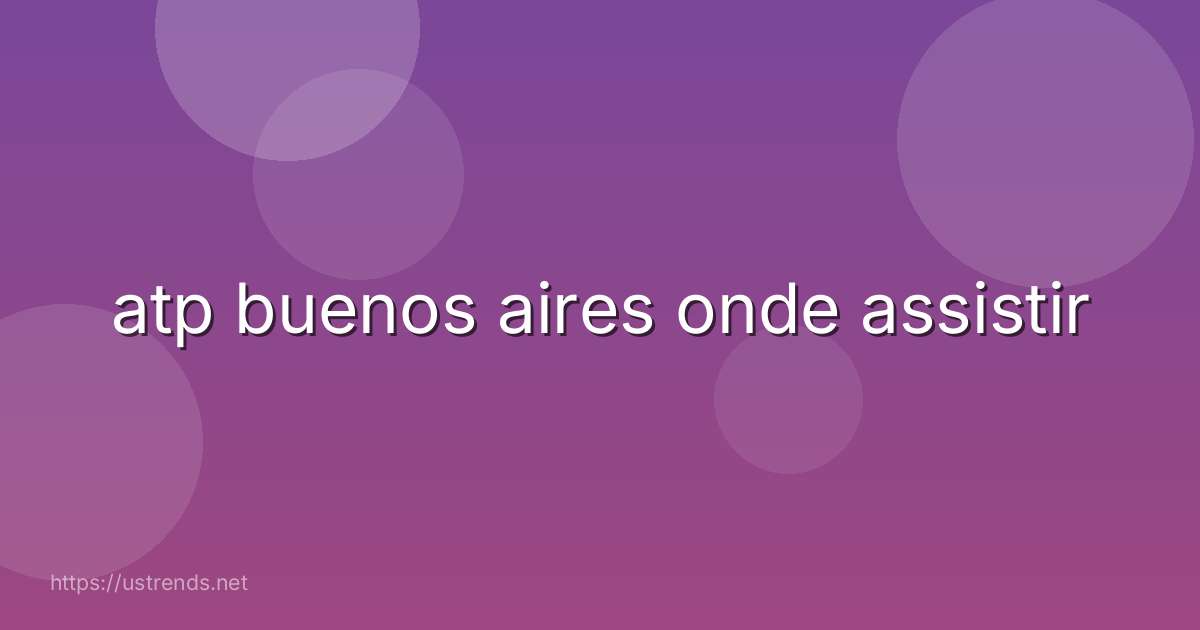 atp buenos aires onde assistir