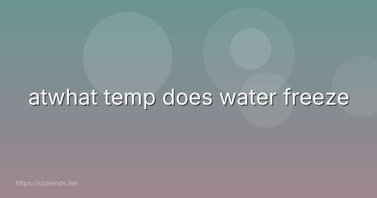 atwhat temp does water freeze
