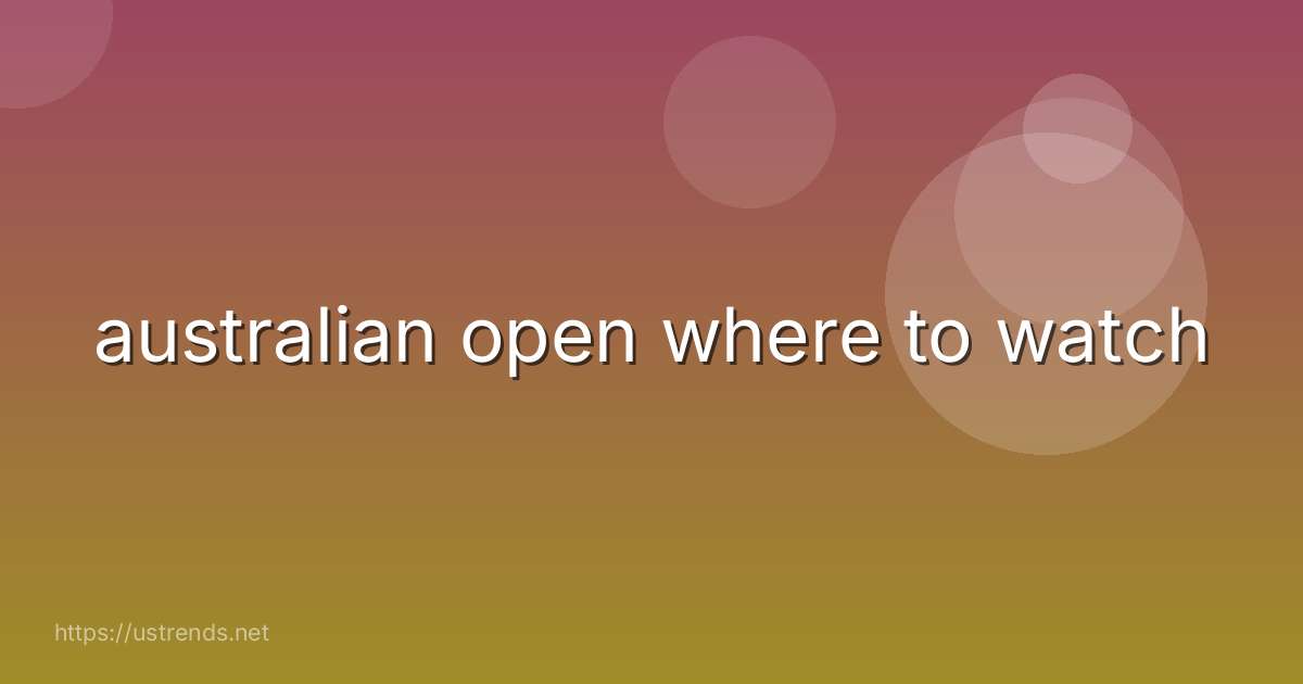 australian open where to watch