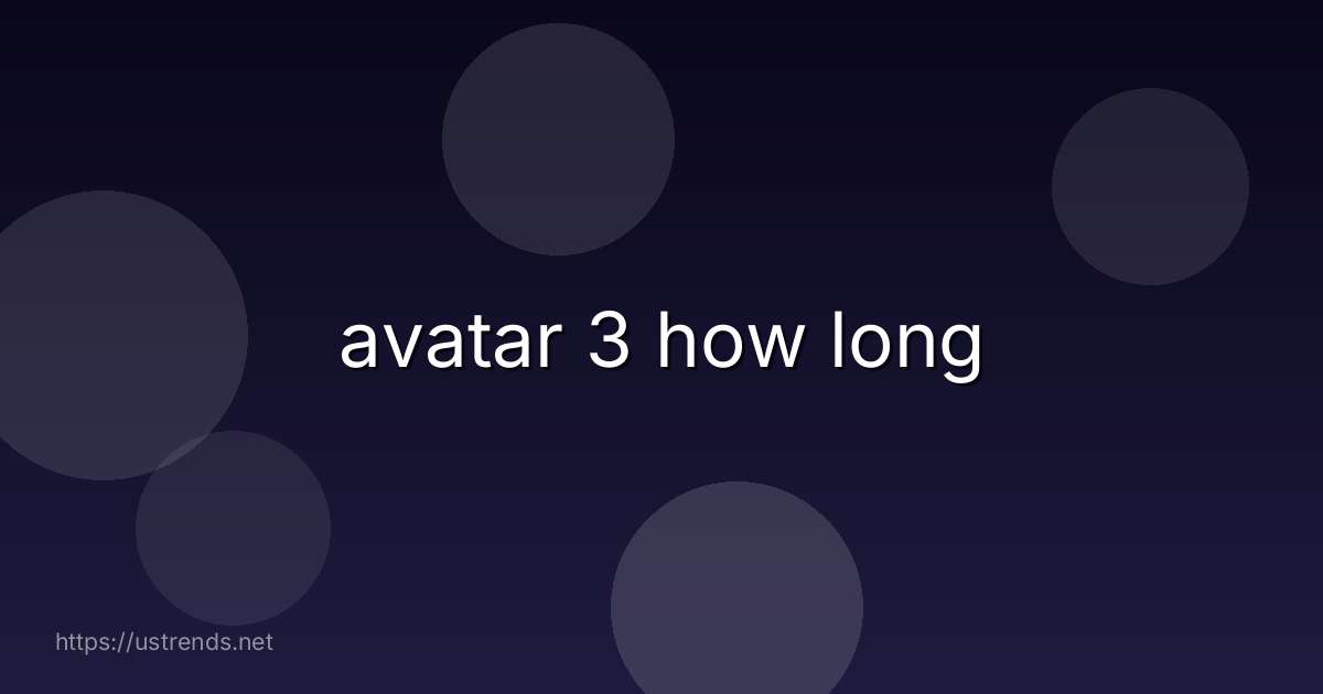 avatar 3 how long