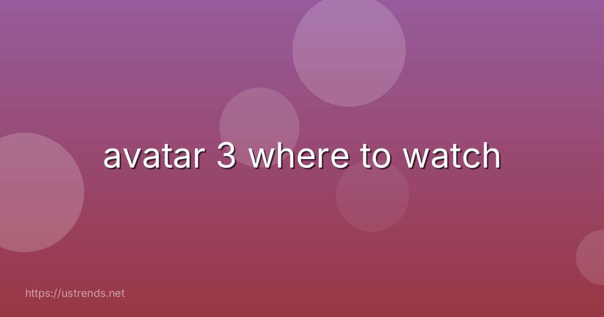 avatar 3 where to watch