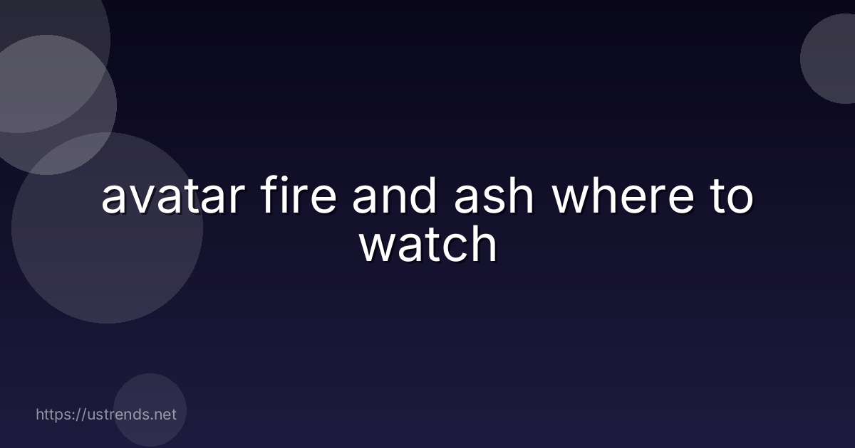 avatar fire and ash where to watch