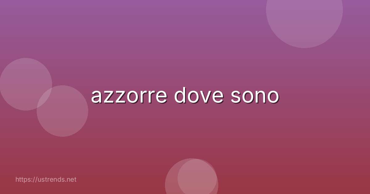 azzorre dove sono