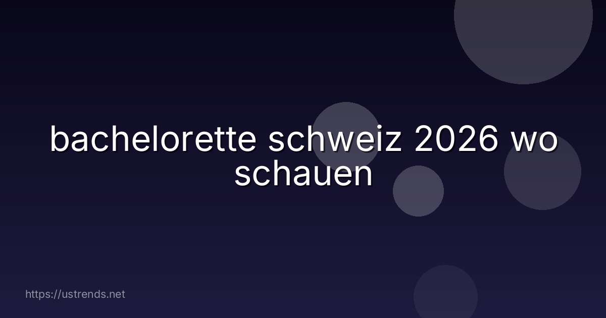 bachelorette schweiz 2026 wo schauen