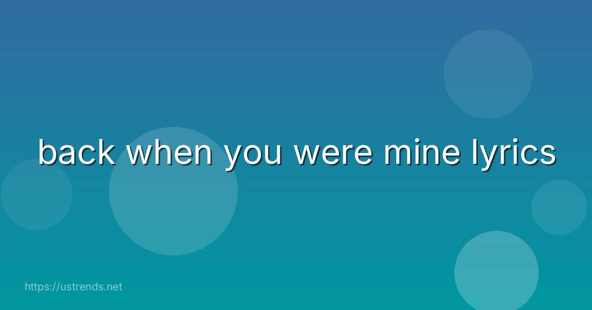 back when you were mine lyrics